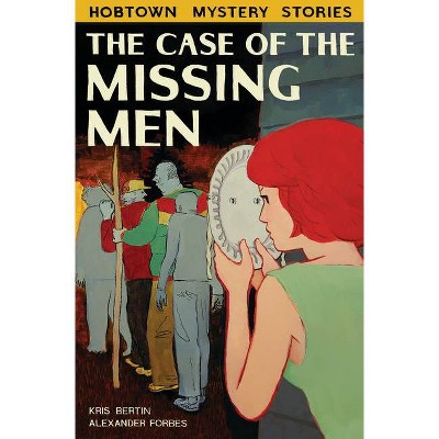 The Case of the Missing Men - by  Kris Bertin (Paperback)