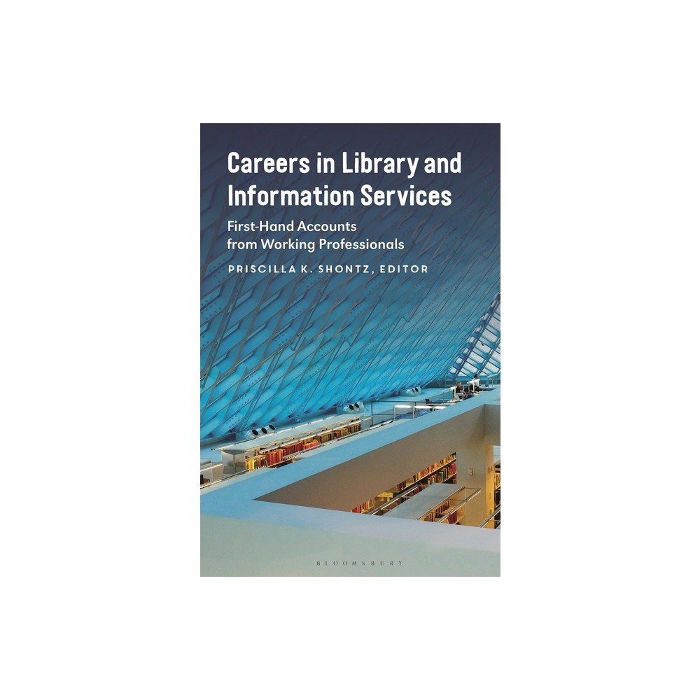 Careers in Library and Information Services - by Priscilla K Shontz (Hardcover)