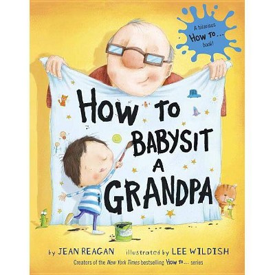 How to Babysit a Grandpa (Hardcover) by Jean Reagan