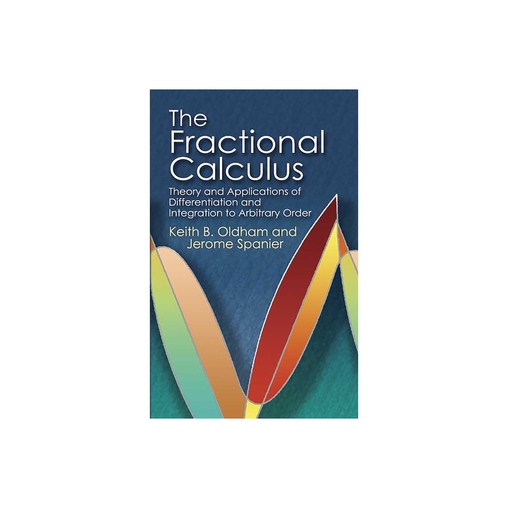 The Fractional Calculus - (Dover Books on Mathematics) by Keith B Oldham & Jerome Spanier (Paperback)