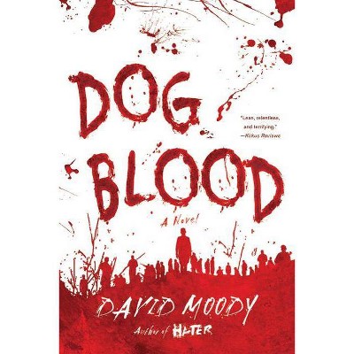 Dog Blood - (Hater) by  David Moody (Paperback)