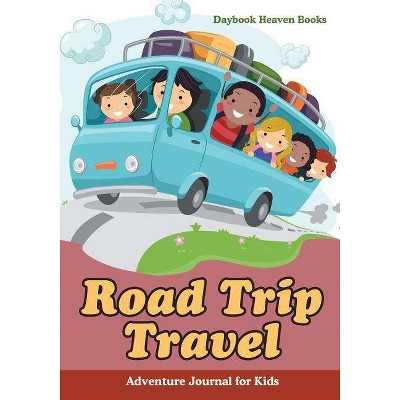 Road Trip Travel Adventure Journal for Kids - by  Daybook Heaven (Paperback)