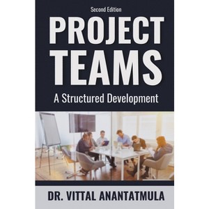 Project Teams - 2nd Edition by  Vittal Anantatmula (Paperback) - 1 of 1