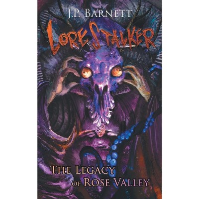 The Legacy of Rose Valley - (Lorestalker) by  J P Barnett (Paperback)