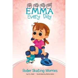 Roller Skating Worries - (Emma Every Day) by  C L Reid (Hardcover) - 1 of 1