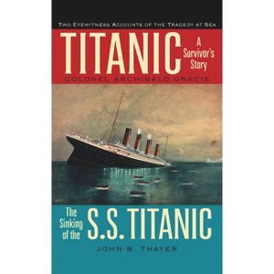 Titanic - by  Colonel Archibald Gracie & John B Thayer (Paperback) - 1 of 1