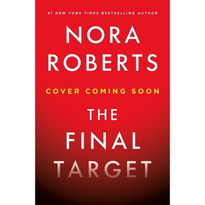 The Final Target - by  Nora Roberts (Hardcover)