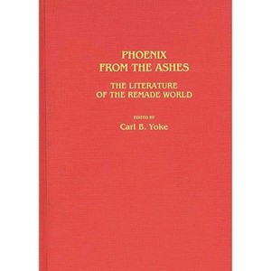 Phoenix from the Ashes - (Contributions to the Study of Science Fiction & Fantasy) by  Carl B Yoke (Hardcover) - 1 of 1