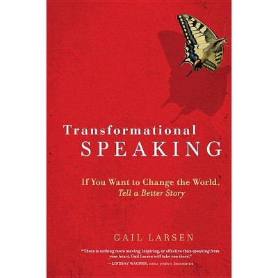 Transformational Speaking - by  Gail Larsen (Paperback)