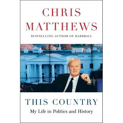 This Country - by  Chris Matthews (Hardcover)