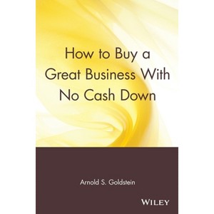 How to Buy a Great Business with No Cash Down - by  Arnold S Goldstein (Paperback) - 1 of 1