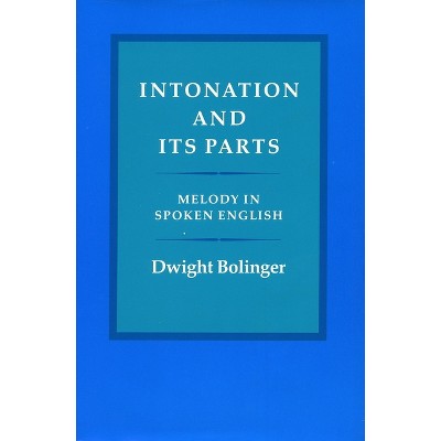 Intonation and Its Parts - by  Dwight Bolinger (Hardcover)
