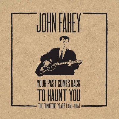 John Fahey: Your Past Comes Back to Haunt You - (Hardcover)