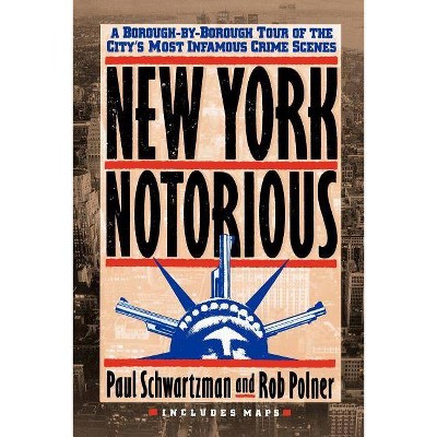 New York Notorious - by  Paul Schwartzman & Rob Polner (Paperback)