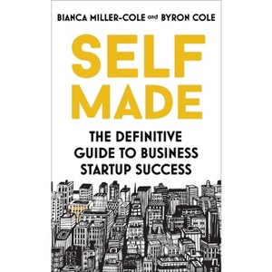 Self Made - by  Bianca Miller-Cole & Byron Cole (Paperback) - 1 of 1