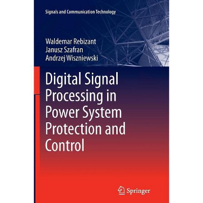 Digital Signal Processing in Power System Protection and Control - (Signals and Communication Technology) (Paperback)