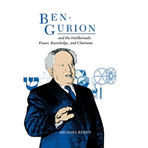 Ben-Gurion and the Intellectuals - by  Michael Keren (Hardcover) - 1 of 1