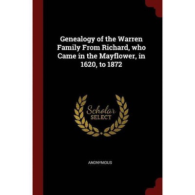 Genealogy of the Warren Family From Richard, who Came in the Mayflower, in 1620, to 1872 - by  Anonymous (Paperback)