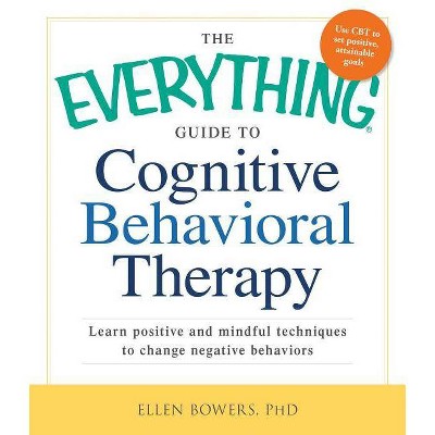 The Everything Guide to Cognitive Behavioral Therapy - (Everything(r)) by  Ellen Bowers (Paperback)