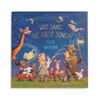 Who Sang the First Song? - by  Ellie Holcomb (Board Book)