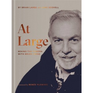 At Large: Behind the Camera with Brian Large - by  Brian Large & Jane Scovell (Hardcover) - 1 of 1