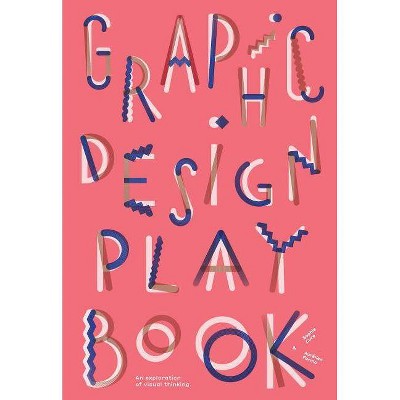 Graphic Design Play Book - by  Sophie Cure & Barbara Seggio (Paperback)