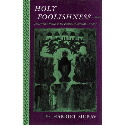 Holy Foolishness - by  Harriet Murav (Hardcover)