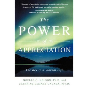 The Power of Appreciation - by  Noelle C Nelson & Jeannine Lemare Calaba (Paperback) - 1 of 1
