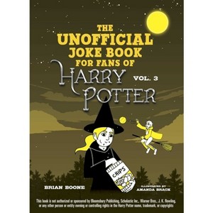 The Unofficial Joke Book for Fans of Harry Potter: Vol. 3 - (Unofficial Jokes for Fans of HP) by  Brian Boone (Paperback) - 1 of 1