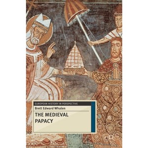 The Medieval Papacy - (European History in Perspective) by  Brett Whalen (Paperback) - 1 of 1