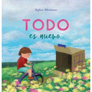 Todo Es Nuevo - by  Aylar Abraham (Hardcover) - 1 of 1