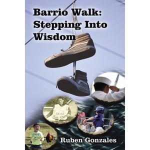 Barrio Walk - by  Ruben Gonzales (Paperback) - 1 of 1