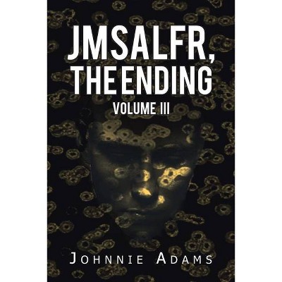 Jmsalfr, the Ending Volume Iii - by  Johnnie Adams (Paperback)