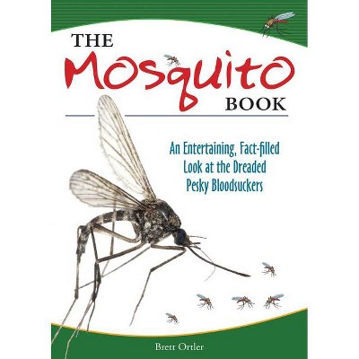 The Mosquito Book - by  Brett Ortler (Paperback)