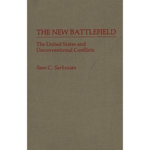The New Battlefield - (Contributions in Military Studies) by  Sam Charles Sarkesian (Hardcover) - 1 of 1