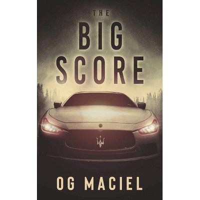 The Big Score - by  Og Maciel (Hardcover)