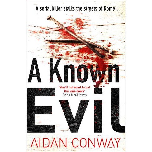 A Known Evil - (detective Michael Rossi Crime Thriller) By Aidan Conway  (paperback) : Target