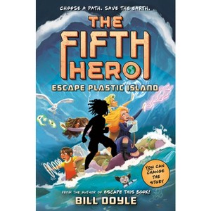 The Fifth Hero #2: Escape Plastic Island - by  Bill Doyle (Hardcover) - 1 of 1