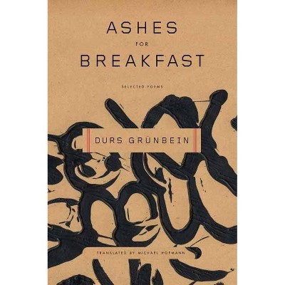 Ashes for Breakfast - by  Durs Grunbein (Paperback)