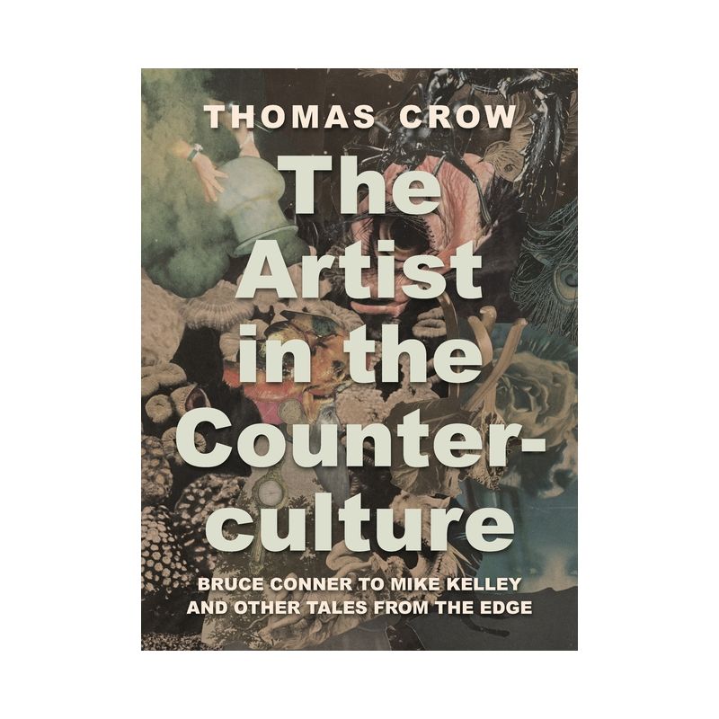The Artist in the Counterculture - by  Thomas Crow (Hardcover), 1 of 2