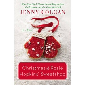 Christmas at Rosie Hopkins' Sweetshop - by  Jenny Colgan (Paperback) - 1 of 1