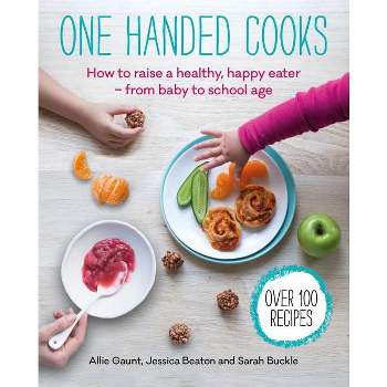 One Handed Cooks - by  Allie Gaunt & Jessica Beaton (Paperback)