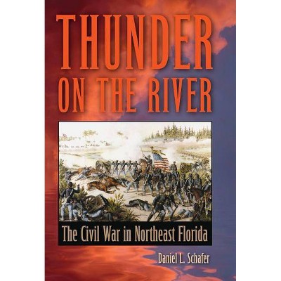 Thunder on the River - by  Daniel L Schafer (Paperback)