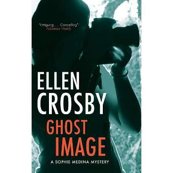 Ghost Image - (Sophie Medina Mystery) by  Ellen Crosby (Paperback)