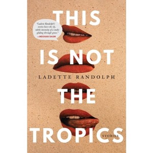 This Is Not the Tropics - by  Ladette Randolph (Paperback) - 1 of 1