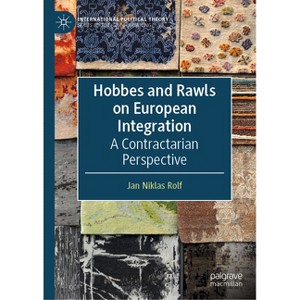 Hobbes and Rawls on European Integration - (International Political Theory) by  Jan Niklas Rolf (Hardcover) - 1 of 1