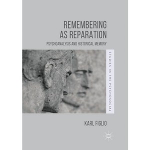 Remembering as Reparation - (Studies in the Psychosocial) by  Karl Figlio (Paperback) - 1 of 1