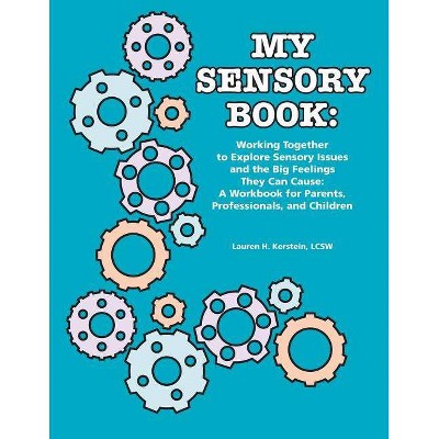 My Sensory Book - by  Lcsw Lauren H Kerstein (Paperback)