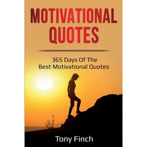 Motivational Quotes - by  Tony Finch (Paperback) - 1 of 1