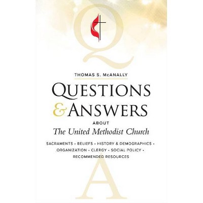 Questions & Answers about the United Methodist Church, Revised - by  Thomas S McAnally (Paperback)